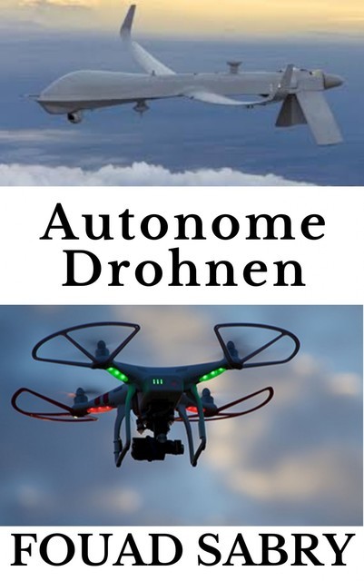 Autonome Drohnen, Fouad Sabry