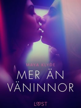Mer än väninnor – erotisk novell, Maya Klyde