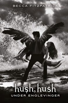 HUSH, HUSH #3: Under englevinger, Becca Fitzpatrick