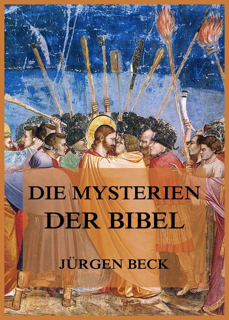 Die Mysterien der Bibel, Jürgen Beck