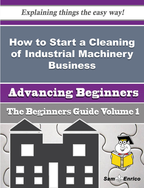 How to Start a Cleaning of Industrial Machinery Business (Beginners Guide), Lea Connelly