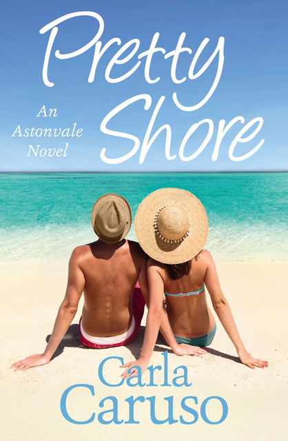 Pretty Shore: an Astonvale novel, Carla Caruso