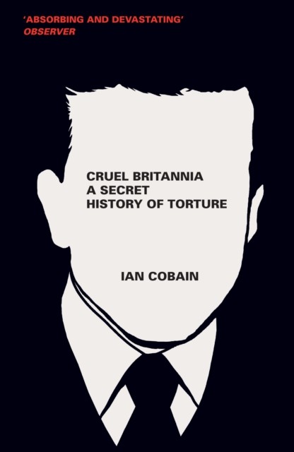 A Secret History of Torture, Ian Cobain