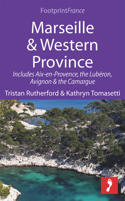 Marseille & Western Provence, Kathryn Tomasetti, Tristan Rutherford