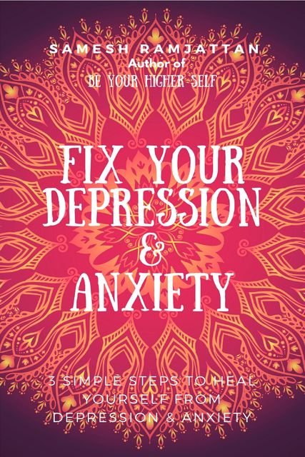 Fix Your Depression & Anxiety, Samesh Ramjattan