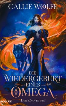 Die Wiedergeburt eines Omega, Callie Wolfe