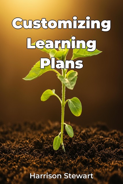 Customizing Learning Plans, Harrison Stewart