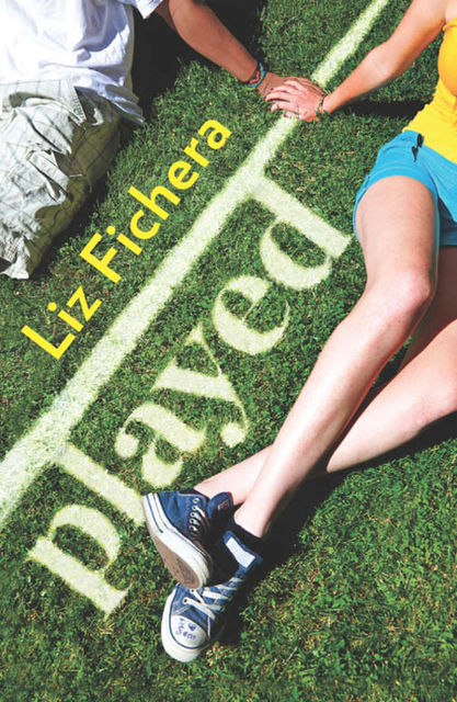 Played, Liz Fichera