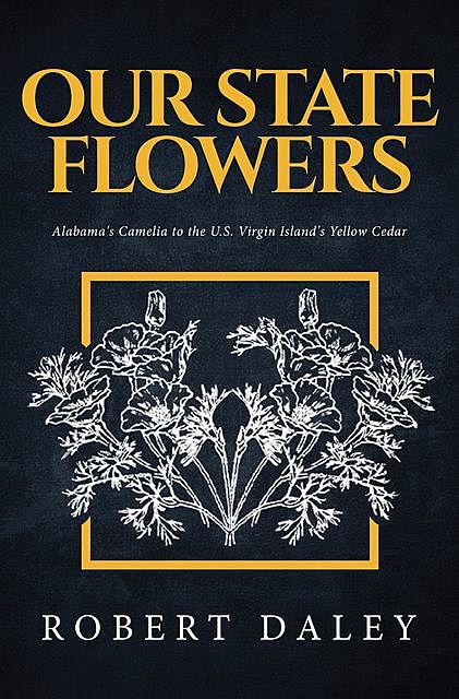 OUR STATE FLOWERS, Robert Daley