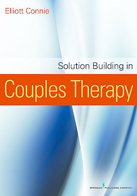 Solution Building in Couples Therapy, LPC, MA, Elliott Connie