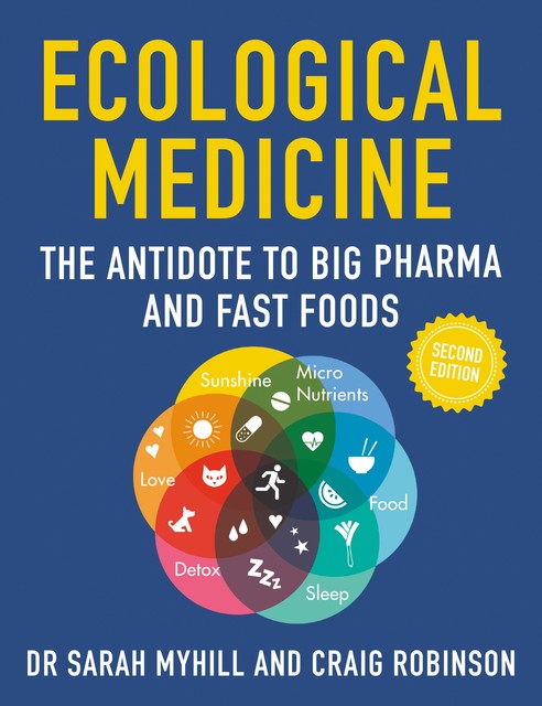 Ecological Medicine 2ND Edition, Sarah Myhill, Craig Robinson