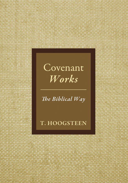 Covenant Works, T. Hoogsteen