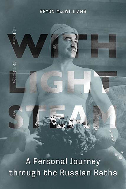 With Light Steam, Bryon MacWilliams