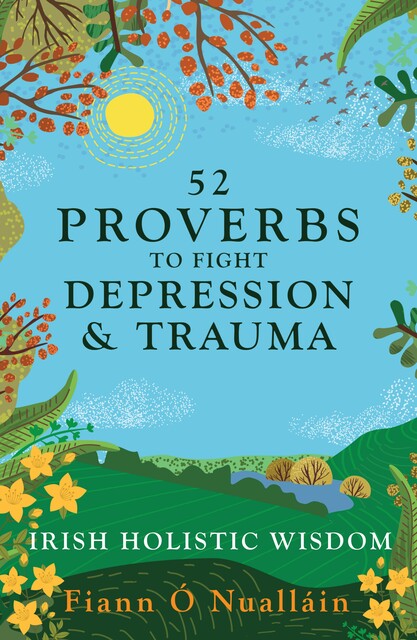 52 Proverbs to Fight Depression and Trauma, Fiann Ó Nualláin