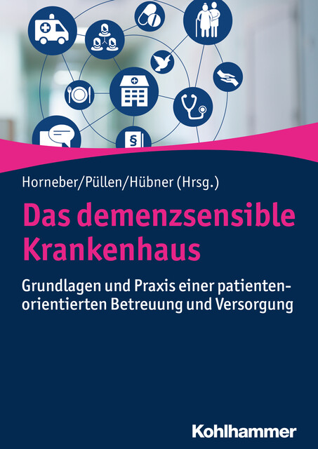 Das demenzsensible Krankenhaus, Walter Hewer, Carina Dahlem, Eckhard Feddersen, Holger Böckel, Jürgen Bauer, Kerstin Amadori, Klaus Hauer, Manela Glarcher, Mark, Mona Brune, Paul Donders, Sabine Engel, Sebastian Holtmann, Simone Gurlit, Uta Augustin, Vjera Holthoff-Detto, Werner Hofmann