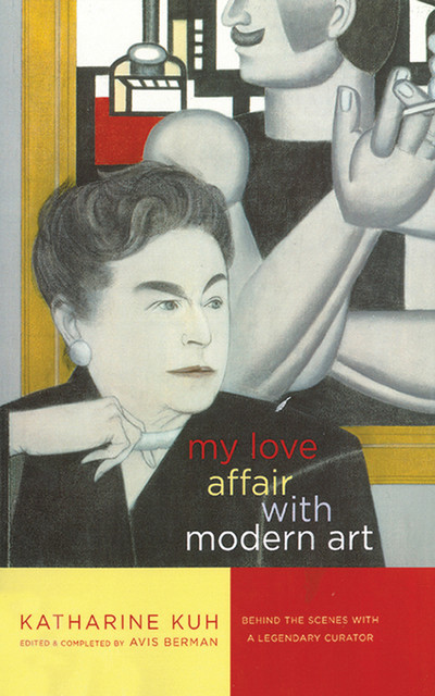 My Love Affair with Modern Art, Katharine Kuh