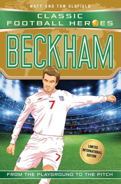 Beckham (Classic Football Heroes – Limited International Edition), Tom Oldfield, Matt Oldfield