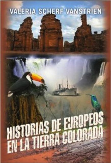 Historias de europeos en la tierra colorada, Valeria Scherf Vanstrien