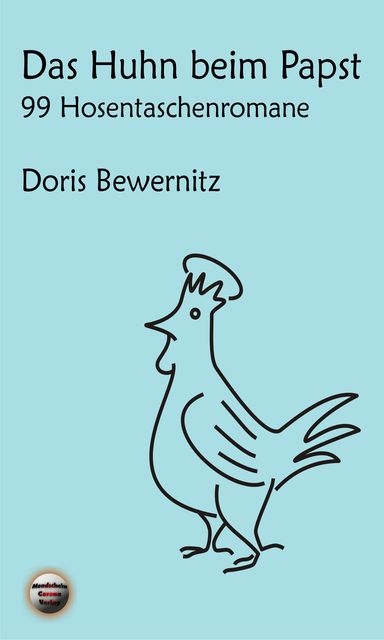 Das Huhn beim Papst: 99 Hosentaschenromane I, Doris Bewernitz