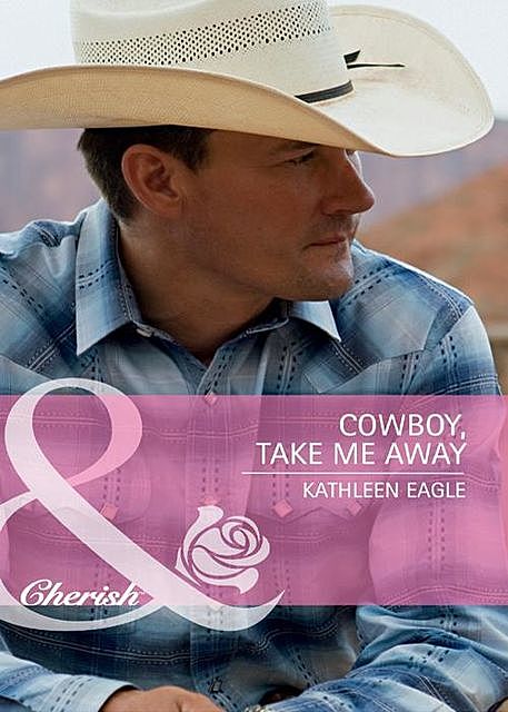 Cowboy, Take Me Away, Kathleen Eagle