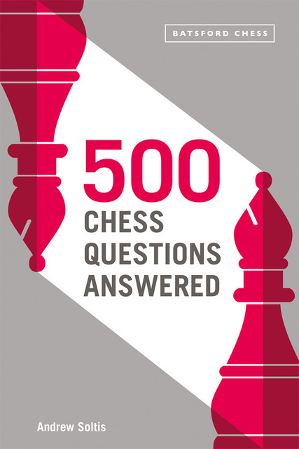 500 Chess Questions Answered, Andrew Soltis
