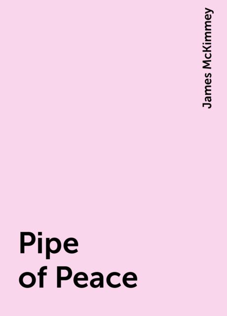 Pipe of Peace, James McKimmey
