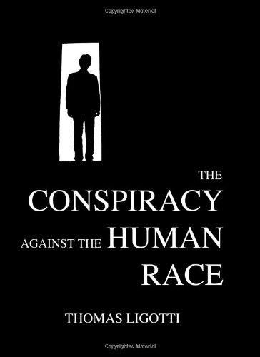 The Conspiracy Against the Human Race, Thomas Ligotti