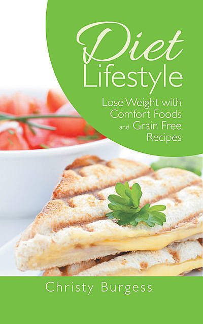 Diet Lifestyle: Lose Weight with Comfort Foods and Grain Free Recipes, Camille Edwards, Christy Burgess