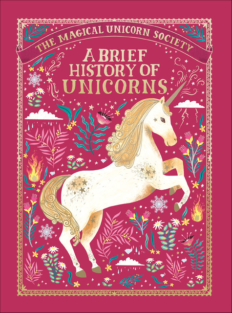 The Magical Unicorn Society: A Brief History of Unicorns, Selwyn E. Phipps