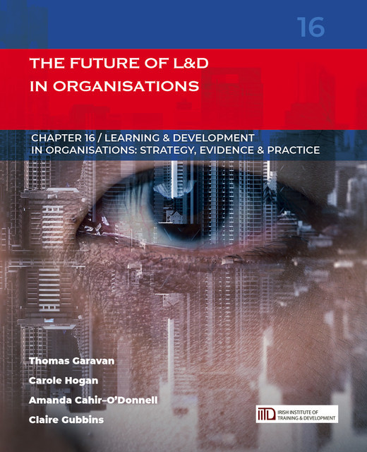 The Future of Learning & Development in Organisations, Amanda Cahir-O'Donnell, Carole Hogan, Thomas Garavan