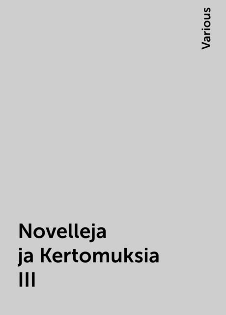 Novelleja ja Kertomuksia III, Various