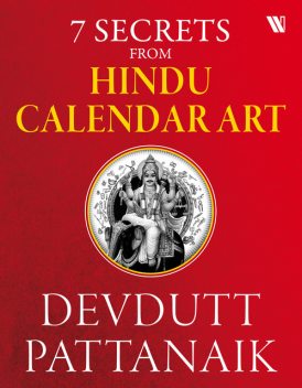 7 Secrets From Hindu Calendar Art, Devdutt Pattanaik