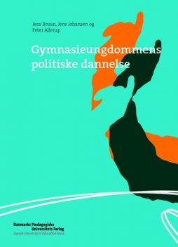 Gymnasieungdommens politiske dannelse, Peter Allerup, Jens Bruun, Jens Johansen