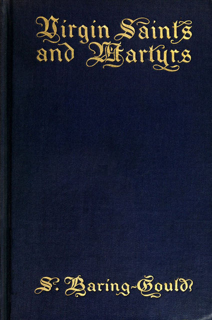 Virgin Saints and Martyrs, S.Baring-Gould