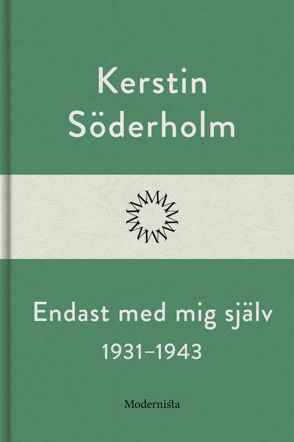 Endast med mig själv 1931–1943, Kerstin Söderholm