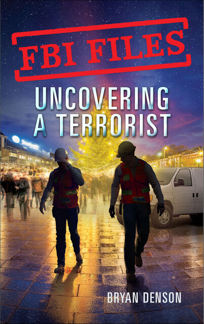 FBI Files: Uncovering a Terrorist, Bryan Denson