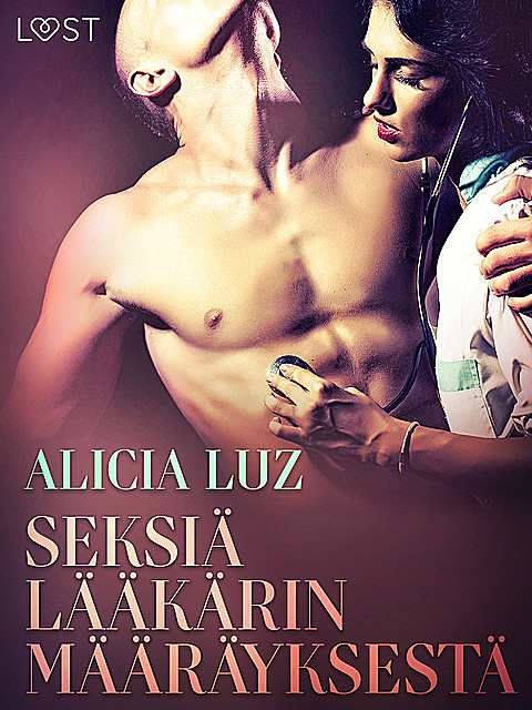 Seksiä lääkärin määräyksestä – eroottinen novelli, Alicia Luz