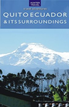 Quito Ecuador & Its Surroundings, Peter Krahenbuhl