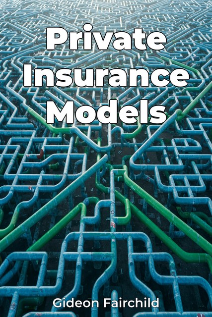 Private Insurance Models, Gideon Fairchild