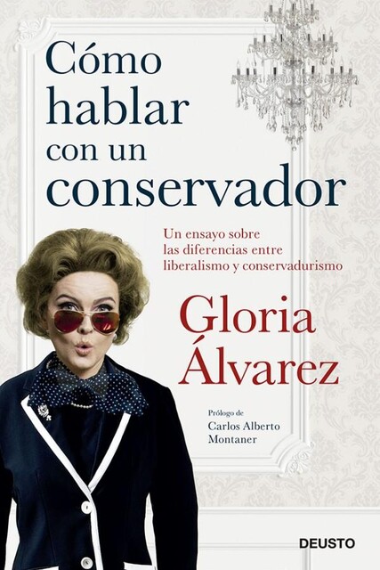Cómo hablar con un conservador, Gloria Álvarez