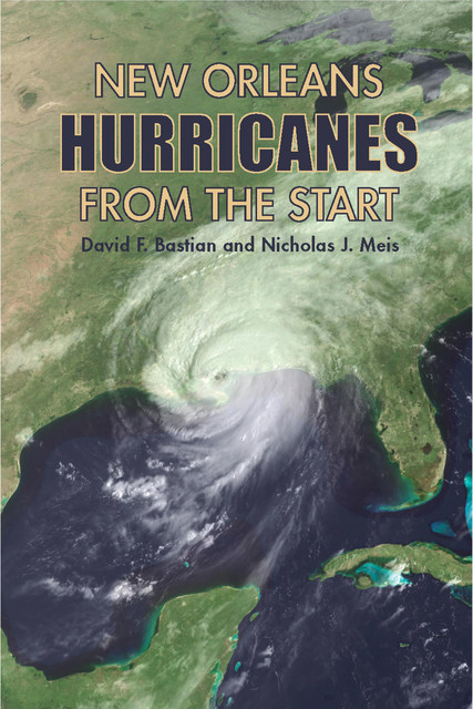 New Orleans Hurricanes from the Start, David Bastian, Nicholas J. Meis
