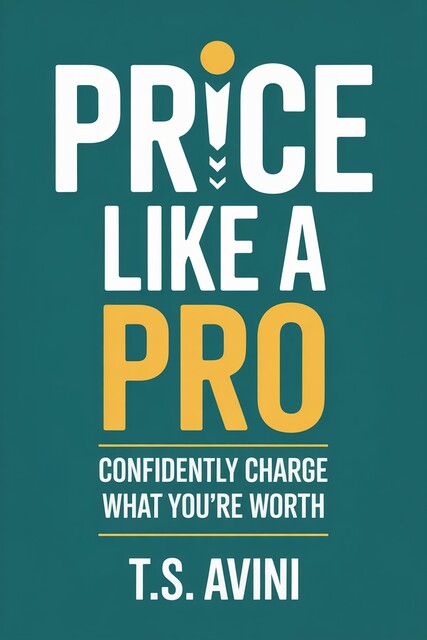 Price Like a Pro, T. S Avini