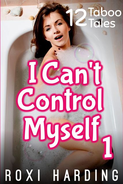 I Can't Control Myself #1, Roxi Harding