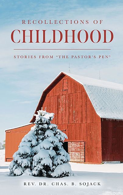 Recollections of Childhood, Rev. Chas.B. Sojack