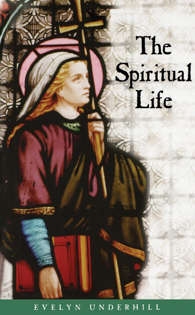 The Spiritual Life, Evelyn Underhill