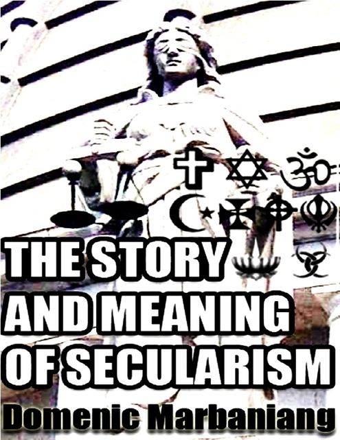 The Story and Meaning of Secularism, Domenic Marbaniang
