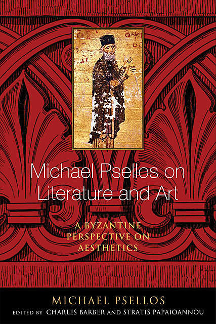Michael Psellos on Literature and Art, Michael Psellos