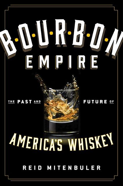 Bourbon Empire, Reid Mitenbuler