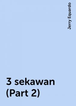 3 sekawan (Part 2), Jerry Equardo