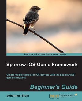 Sparrow iOS Game Framework Beginner's Guide, Johannes Stein